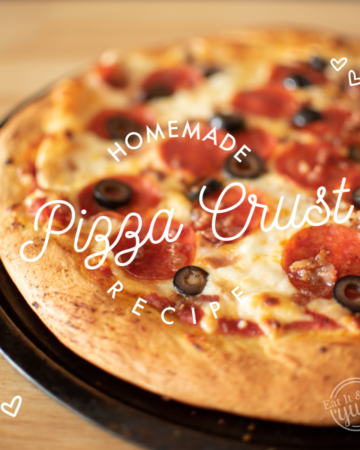 Homemade Pizza Crust Eat It & Say Yum